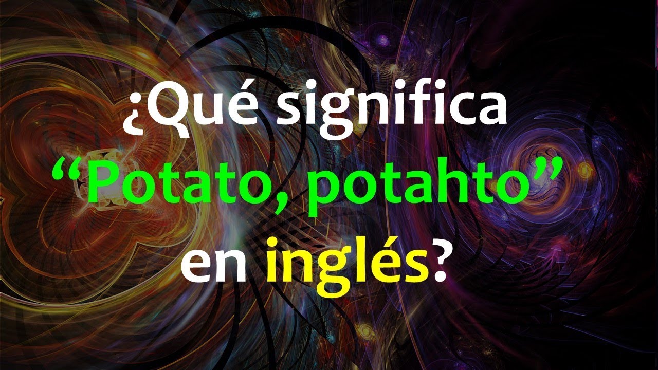 ¿Realmente sabes qué significa potato? ¡Descúbrelo aquí! Actualizado